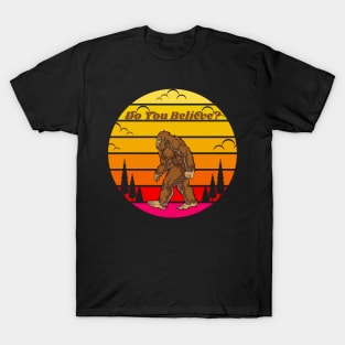 Do you believe? Sasquatch T-Shirt